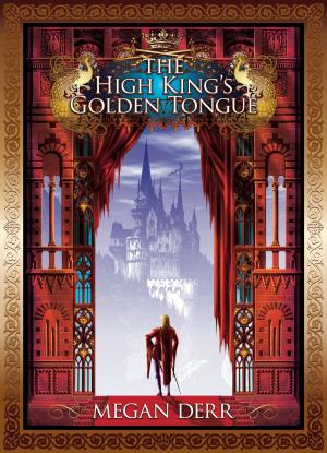 Cover of the book The High King's Golden Tongue by Michelle Meraki
