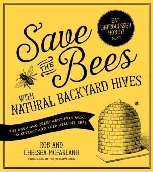 Cover of the book Save the Bees with Natural Backyard Hives by Alea Milham