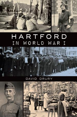 Cover of the book Hartford in World War I by Janice Booth
