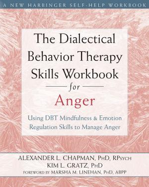 Cover of the book The Dialectical Behavior Therapy Skills Workbook for Anger by Rachel Hershenberg, PhD