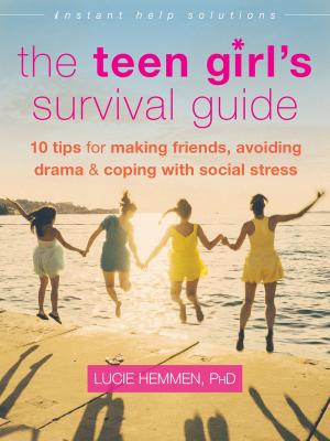 Cover of the book The Teen Girl's Survival Guide by Melisa Robichaud, PhD, Michel J. Dugas, PhD