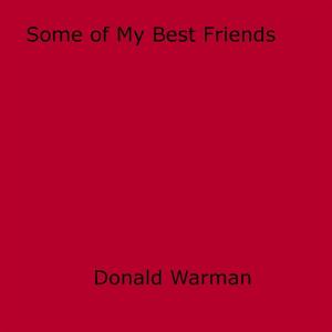 Cover of the book Some of My Best Friends by Thomas Yonge