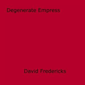 Cover of the book Degenerate Empress by Savage, JJ