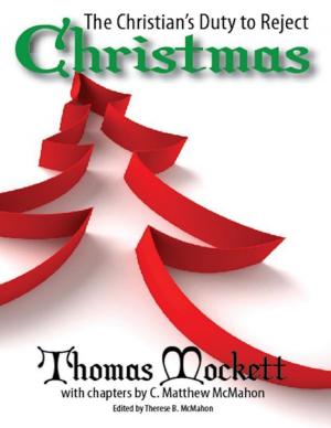 Cover of the book The Christian's Duty to Reject Christmas by C. Matthew McMahon, Daniel Cawdrey