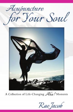 Cover of Acupuncture for Your Soul: A Collection of Life-Changing Aha! Moments