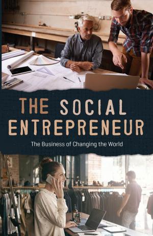 Cover of the book The Social Entrepreneur: The Business of Changing the World by Bill T. Arnold