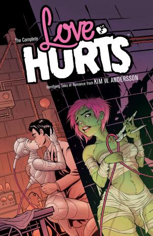Cover of the book The Complete Love Hurts by Chris Roberson, Kelly Sue DeConnick, Paul Tobin, Christopher Sebela