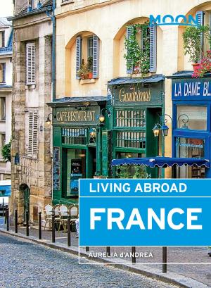 Cover of the book Moon Living Abroad France by Rick Steves, Cameron Hewitt