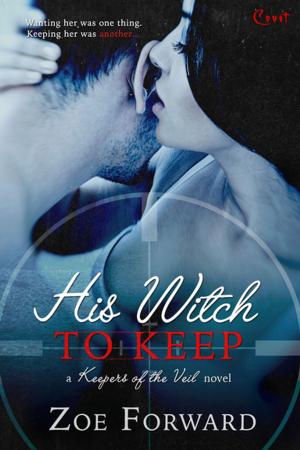 Cover of the book His Witch To Keep by Ayesha Patel