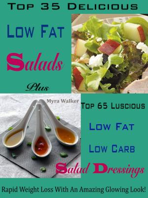bigCover of the book Top 35 Delicious Low Fat Salads Plus Top 65 Luscious Low Fat Low Carb Salad Dressings by 