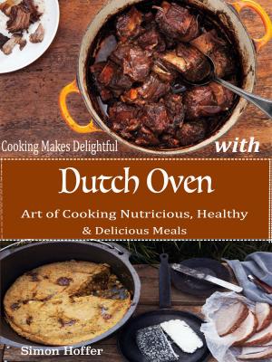 Cover of the book Cooking Makes Delightful with Dutch Oven by Danielle Pine