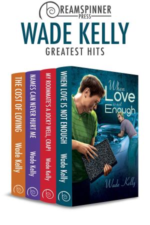Cover of the book Wade Kelly's Greatest Hits by Mark Wildyr