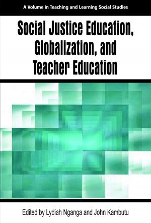 Cover of the book Social Justice Education, Globalization, and Teacher Education by Roger Bruning, Peter Hom, Lisa M. PytlikZillig