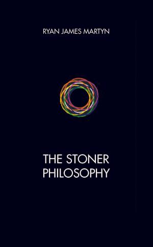 Cover of the book The Stoner Philosophy by Shakuntala Modi, M.D.
