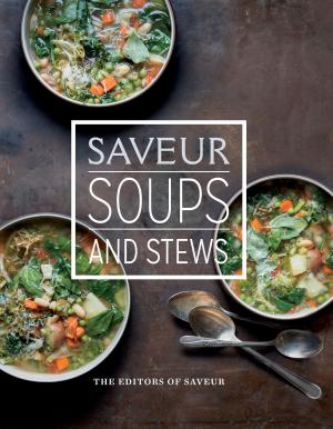 Cover of the book Saveur: Soups & Stews by Shazi Visram, Cricket Azima