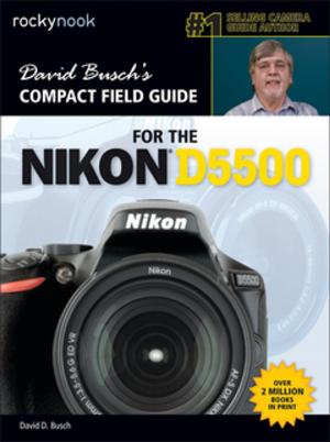 Book cover of David Busch’s Compact Field Guide for the Nikon D5500