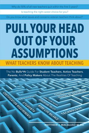 Cover of the book Pull Your Head Out Of Your Assumptions What Teachers Know About Teaching by Shaun Tomlinson