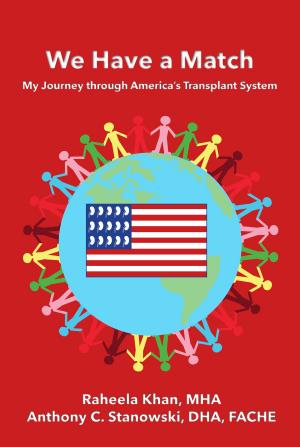 Cover of the book We Have a Match: My Journey through America's Transplant System by Robert M Gullberg