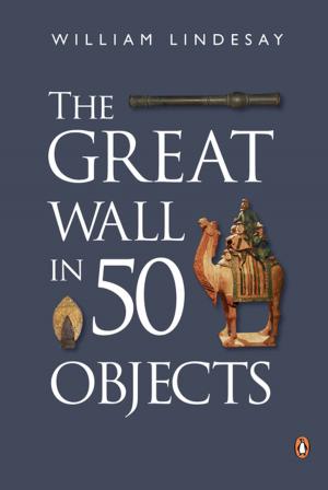 Cover of the book Great Wall in 50 Objects by Carla Caruso