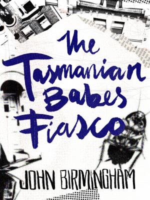 Cover of the book The Tasmanian Babes Fiasco by Felicity Pulman
