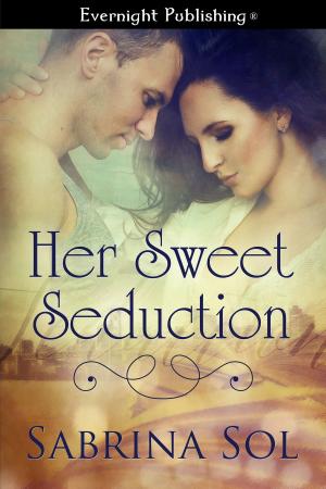 Cover of the book Her Sweet Seduction by Elizabeth Monvey, L.D. Blakeley, Angelique Voisen, Gale Stanley, Doris O'Connor, James Cox, Nicola Cameron
