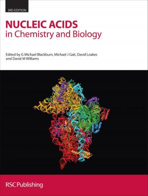 Cover of the book Nucleic Acids in Chemistry and Biology by Ralph Rapley, David Whitehouse, Jude Fitzgibbon, Michael Miles, Arvin Gouw, Gregory Tsongalis, Sanjay Singh, Karl-Henning Kalland, Spencer Polley, Philip Sawle, John Davis, Debmalya Barh