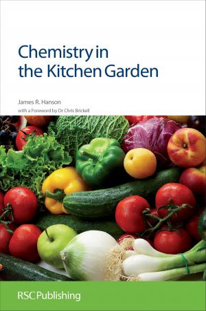 Cover of the book Chemistry in the Kitchen Garden by Angelina Ambrose, Athanasios Tsolakis, Magin Lapuerta, Jamie Schauer, Ashantha Goonetilleke, Anna Hansell, Billy Wu, Jeong-soo Yu, Michel Vedrenne