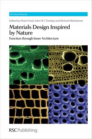 Cover of the book Materials Design Inspired by Nature by Rakeshwar Bandichhor, Rakesh Kumar Sharma, Christopher Hobbs, Martin Fox, Jaya Pandey, Rajappa Vaidyanathan, James H Clark