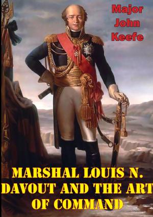 Cover of the book Marshal Louis N. Davout And The Art Of Command by Comte Emmanuel-Auguste-Dieudonné de Las Cases