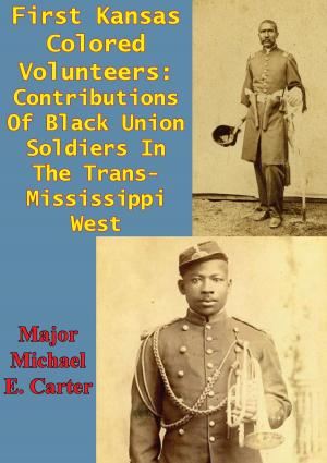 Cover of the book First Kansas Colored Volunteers: Contributions Of Black Union Soldiers In The Trans-Mississippi West by W. D. Gann