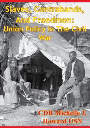 Cover of the book Slaves, Contrabands, And Freedmen: Union Policy In The Civil War by Major Enrique Gomariz Devesa