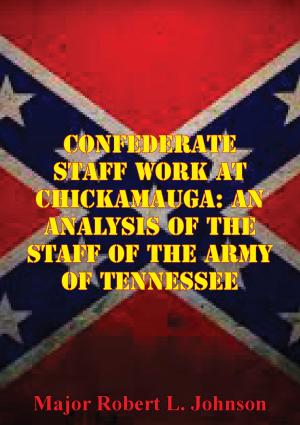 Cover of Confederate Staff Work At Chickamauga: An Analysis Of The Staff Of The Army Of Tennessee