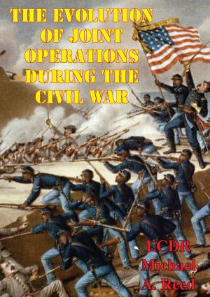 Cover of the book The Evolution Of Joint Operations During The Civil War by Major James R. Weber