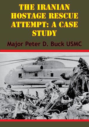 Cover of the book The Iranian Hostage Rescue Attempt: A Case Study by William Green