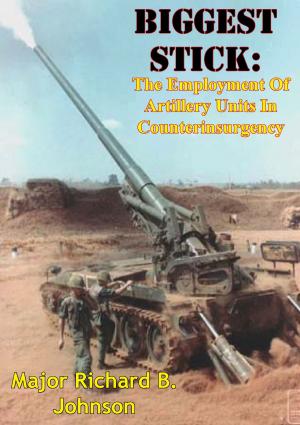 Book cover of Biggest Stick: The Employment Of Artillery Units In Counterinsurgency