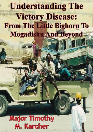 Cover of Understanding The Victory Disease: From The Little Bighorn To Mogadishu And Beyond