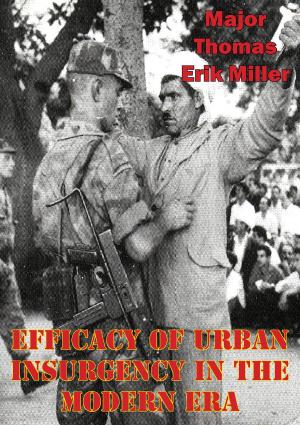 Cover of the book Efficacy Of Urban Insurgency In The Modern Era by Squadron Leader Murray George Harris