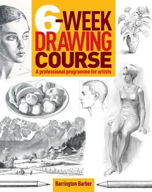 Cover of the book 6-Week Drawing Course by Nigel Cawthorne