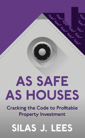 Cover of As Safe As Houses: Cracking the Code to Profitable Property Investment