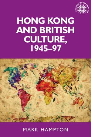 Cover of the book Hong Kong and British culture, 1945–97 by Elizabeth C. Macknight