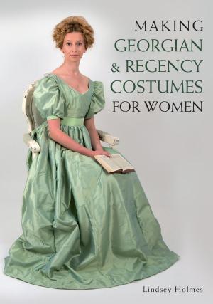 Cover of the book Making Georgian and Regency Costumes for Women by Doreen Valiente