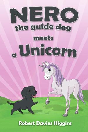 Cover of the book Nero the Guide Dog Meets a Unicorn by Wayne Wheelwright