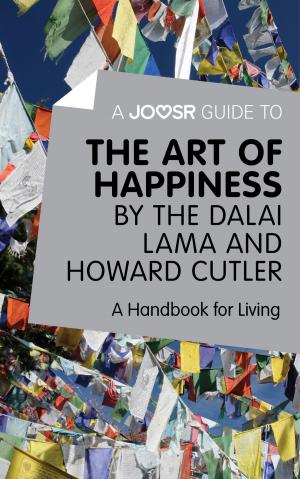 Cover of the book A Joosr Guide to… The Art of Happiness by The Dalai Lama and Howard Cutler: A Handbook for Living by Joosr