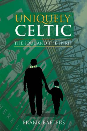 Cover of the book Uniquely Celtic - The Soul and the Spirit by Ezra Dangoor