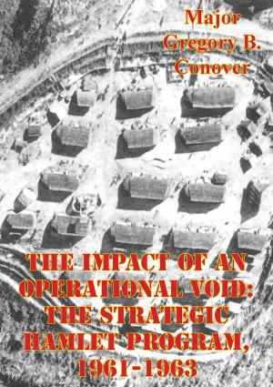 Cover of the book The Impact Of An Operational Void: The Strategic Hamlet Program, 1961-1963 by Louis Adolphe Thiers