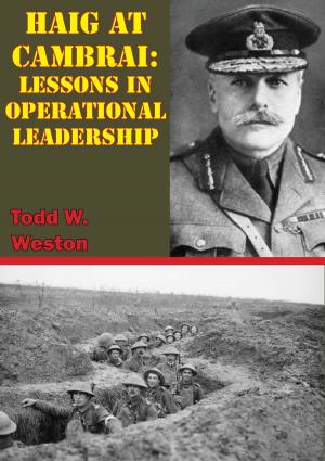 Cover of the book Haig At Cambrai: Lessons In Operational Leadership by Major F. O. Hough USMC