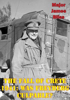 Cover of the book The Fall of Crete 1941: Was Freyberg Culpable? by Major William E. Herbert IV