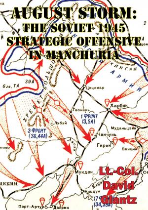 Cover of the book August Storm: Soviet Tactical And Operational Combat In Manchuria, 1945 [Illustrated Edition] by LCDR Richard Carnicky USN