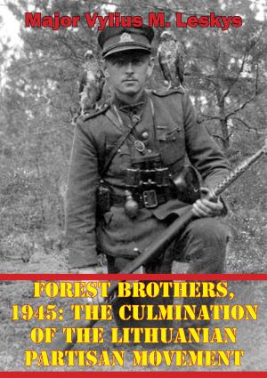 Cover of the book Forest Brothers, 1945: The Culmination Of The Lithuanian Partisan Movement by Brigadier-General Paul-Werner Hozzell