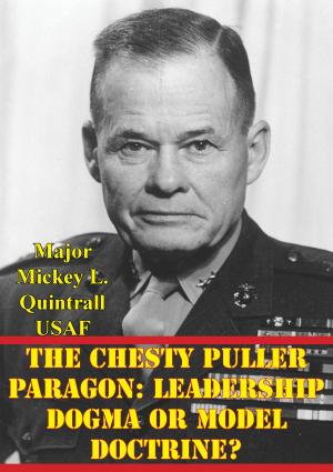 Cover of the book The Chesty Puller Paragon: Leadership Dogma Or Model Doctrine? by Albert N. Garland, Howard McGaw Smyth, Martin Blumenson